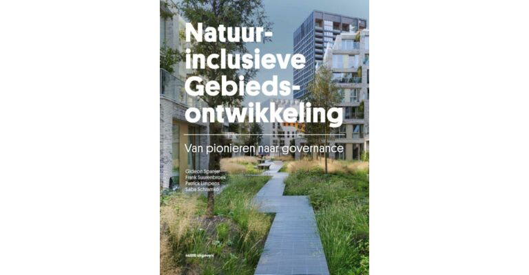 Natuurinclusieve Gebiedsontwikkeling - Van pionieren naar governance (Pre-order)