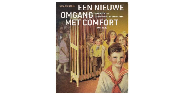 Een nieuwe omgang met comfort - Innovaties in verwarming en ventilatie, 1840- 1920