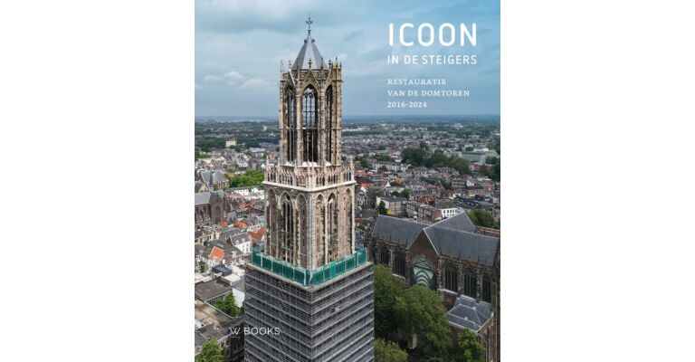 Icoon in de steigers - Restauratie van de Domtoren 2016-2024