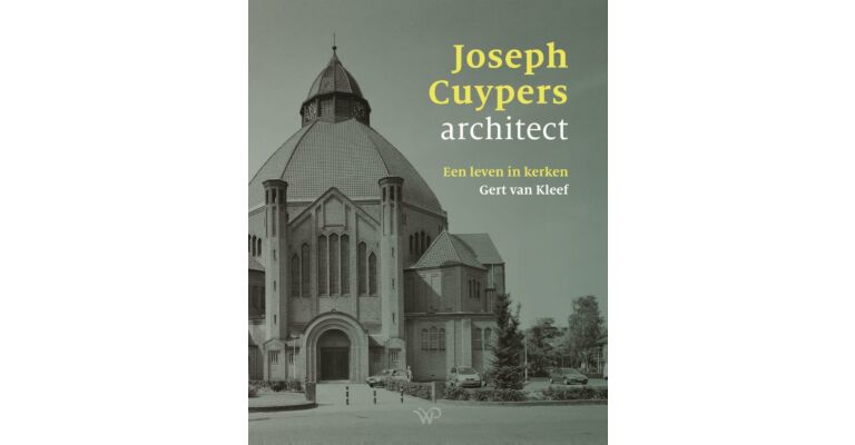 Joseph Cuypers, architect - Een leven in kerken (Pre-order April 2025)