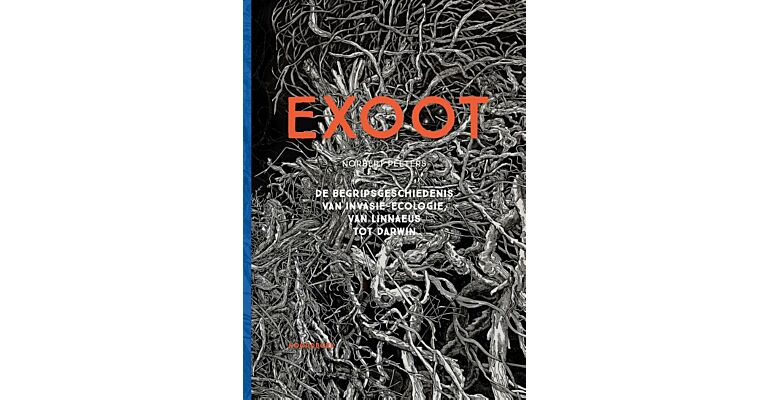 Exoot - De begripsgeschiedenis van invasie-ecologie, van Linnaeus tot Darwin (Pre-order Zomer 2025)