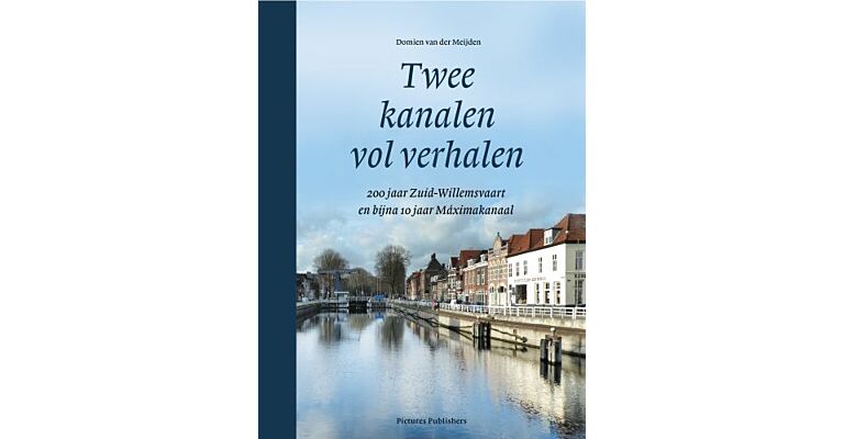 Twee kanalen vol verhalen: 200 jaar Zuid-Willemsvaart en bijna 10 jaar Máximakanaal