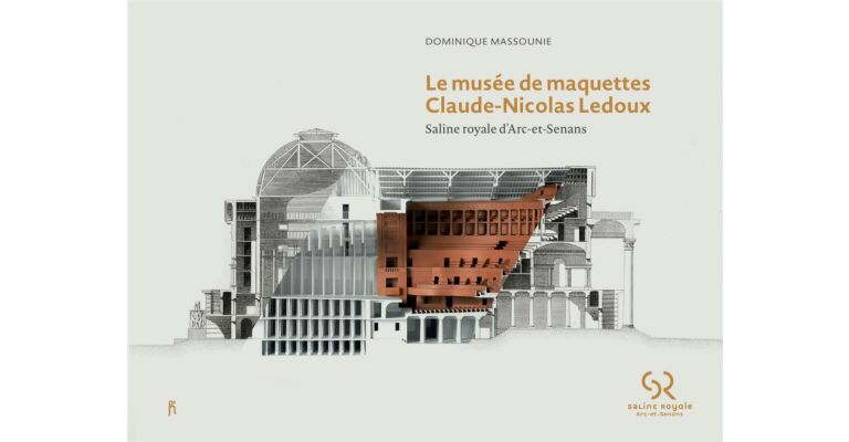 Le Musée de maquettes Claude-Nicolas Ledoux - saline royale d'Arc-et-Senans
