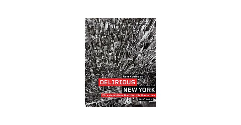 Delirious New York - Ein retroaktives Manifest für Manhattan