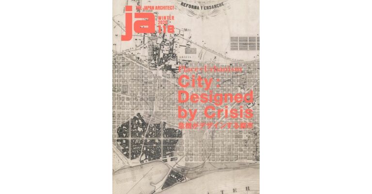 The Japan Architect 118 - Place + Urbanism City: Designed by Crisis