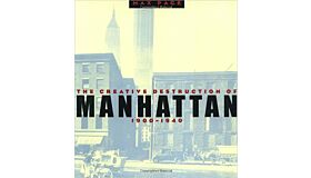 The Creative Destruction of Manhattan 1900-1940 - Paperback