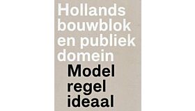 Hollands bouwblok en publiek domein - Model regel ideaal