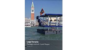 Luigi Ferrario - Paesaggi costruiti / Land-shapes