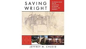 Saving Wright : The Freeman House and the Preservation of Meaning, Materials, and Modernity