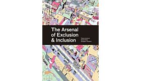 The Arsenal of Exclusion / Inclusion - 101 Things that Open and Close the City