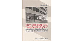 Vom Ledigenheim zum Boardinghouse - Bautypologie und Gesellschaftstheorie bis zum Ende der Weimarer