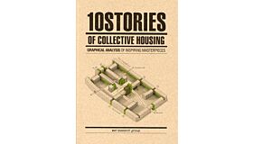 10 Stories of Collective Housing - A Graphic Analysis of Inspiring Masterpieces