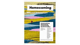 Homecoming - Contextualizing, Materializing and Practicing the Rural in China