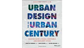 Urban Design for an Urban Century - Shaping more livable, equitable and resilient cities  (2nd edition)