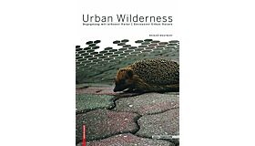 Urban Wilderness - Encounter Urban Nature / Begegnung mit urbaner Natur