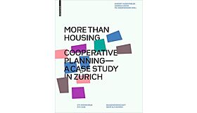 More than Housing - Cooperative Planning - A CaseStudy from Zurich