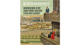 Die Ästhetik der Platte - Wohnungsbau in der Sowjetunion zwischen Stalin und Glasnost