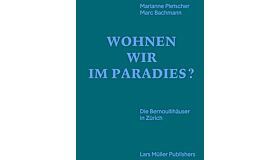 Wohnen wir im Paradies ? - Die Bernoullihäuser in Zürich