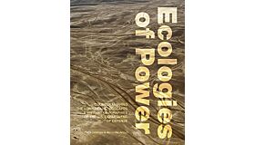 Ecologies of Power: Countermapping the Logistical Landscapes and Military Geographies