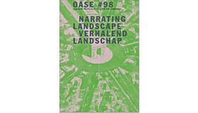 Oase 98 - Verhalend Landschap / Narrating Landscape