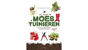 Het nieuwe moestuinieren - Natuurlijk moestuinieren en eerlijk voedsel