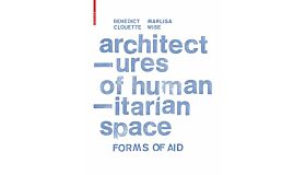 Architectures of Humanitarian Space - Forms of Aid