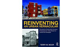 Reinventing an Urban Vernacular : Developing Sustainable Housing Prototypes for Cities