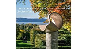 The Rockefeller Family Gardens: An American Legacy