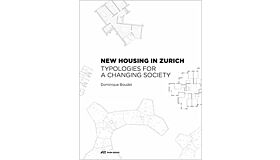 New Housing in Zurich - Typologies for a Changing Society