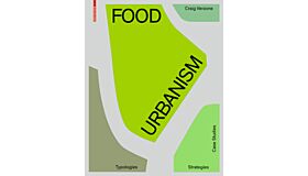 Food Urbanism - Typologies, Strategies, Case Studies