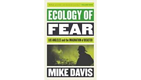 Ecology of Fear - Los Angeles and the Imagination of Disaster