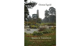 Spaces in Translation: Japanese Gardens and the West