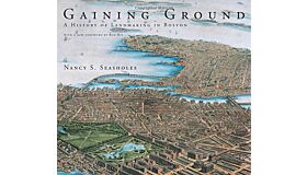 Gaining Ground - A History of Landmaking in Boston (PBK)