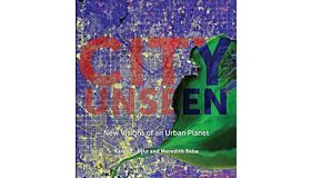 City Unseen - New Visions of an Urban Planet