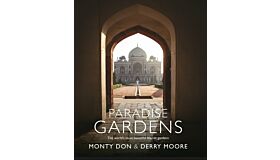 Paradise Gardens : the World's Most Beautiful Islamic Gardens