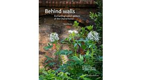 Behind walls : Enchanting hidden gardens of the Charterhouse