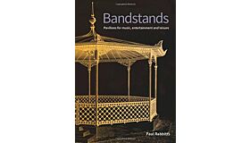 Bandstands: Pavilions for Music, Entertainment and Leisure