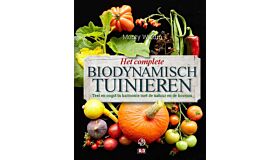 Het Complete Biodynamisch Tuinieren - Teel en oogst in harmonie met de natuur en de kosmos