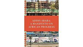 Addis Ababa - A Manifesto On African Progress