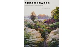 Dreamscapes : Inspiration and Beauty in Gardens near and far