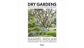 Dry Gardens - High Style for Low Water Gardens