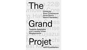 The Grand Projet - Undertsanding the Making of Urban Megaprojects