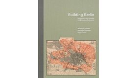 Building Berlin - Developers who Shaped the Emerging Metropolis