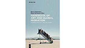 Handbook of Art and Global Migration : Theories, Practices, and Challenges