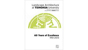 Landscape Architecture at Tsinghua University : 60 Years of Excellence