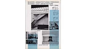 Madrid - Lost Architecture / Arquitecturas Perdidas 1927-1986
