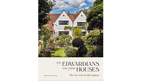 The Edwardians and their Houses - The New Life of Old England