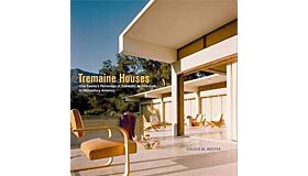 Tremaine Houses - One Family's Patronage of Domestic Architecture in Midcentury America