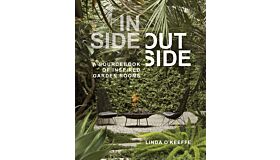 Inside Outside - A Sourcebook of Inspired Garden Rooms