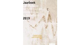 Yearbook Landscape Architecture and Urban Design in the Netherlands 2019